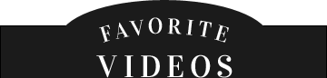 FAVORITE VIDEOS
